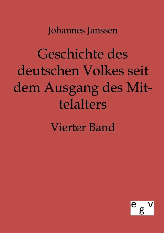 Geschichte des deutschen Volkes seit dem Ausgang des Mittelalters: Vierter Band