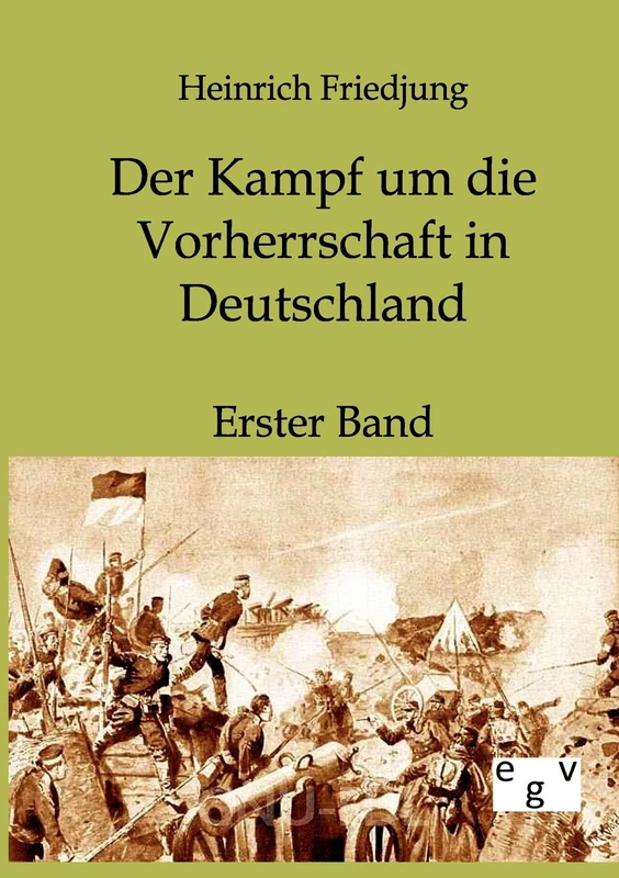Der Kampf um die Vorherrschaft in Deutschland: Erster Band