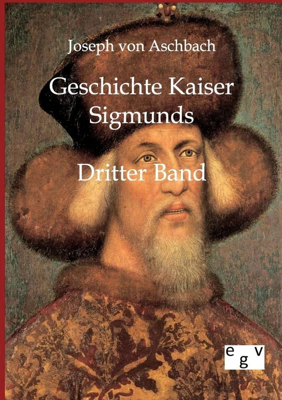 Geschichte Kaiser Sigmunds: Dritter Band