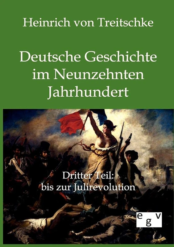 Deutsche Geschichte im Neunzehnten Jahrhundert: Dritter Teil: bis zur Julirevolution