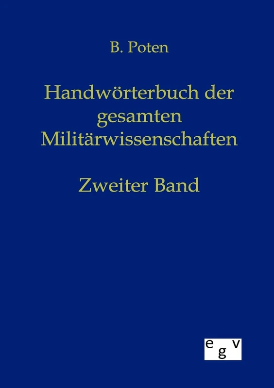 Handwörterbuch der gesamten Militärwissenschaften: Zweiter Band