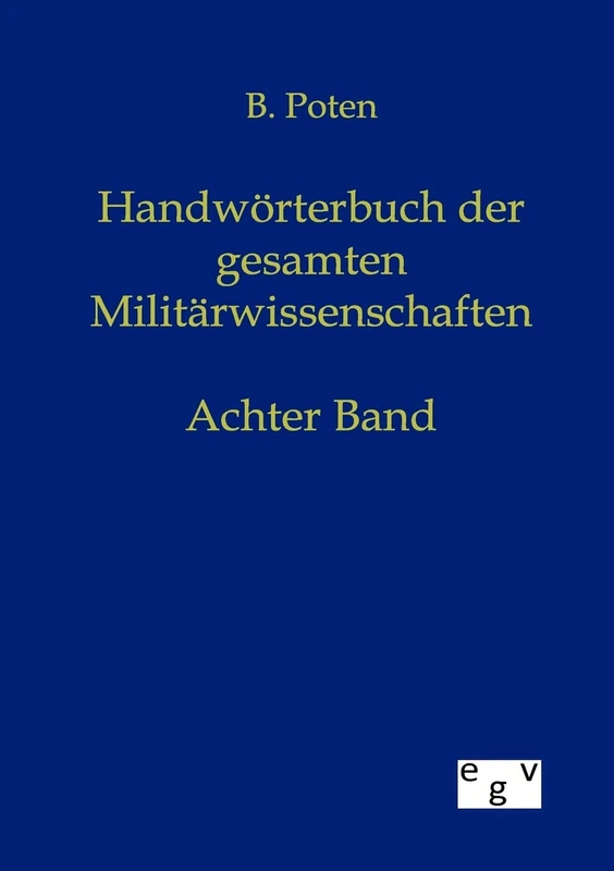 Handwörterbuch der Gesamten Militärwissenschaften: Achter Band