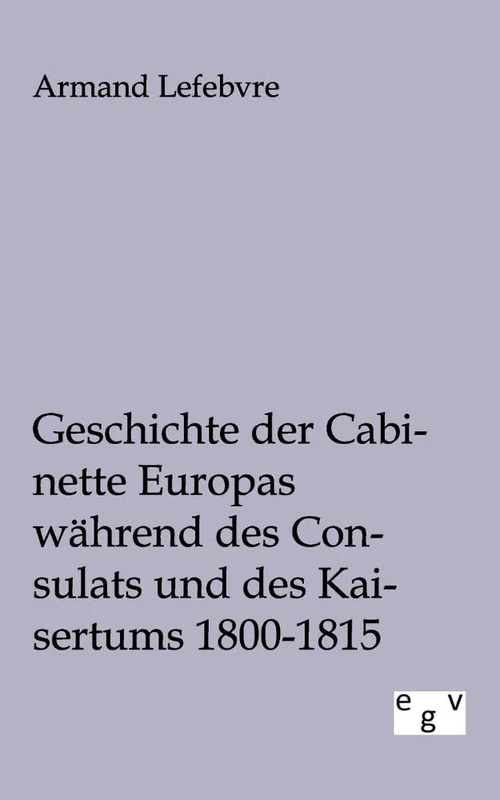 Geschichte der Cabinette Europas während des Consulats und des Kaisertums 1800 - 1815 - Image 1