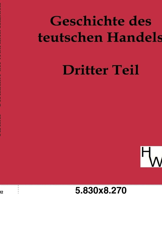 Geschichte des teutschen Handels: Dritter Teil