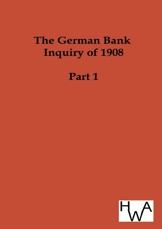 The German Bank Inquiry of 1908: Part 1