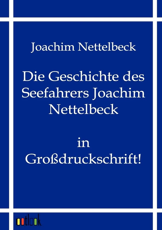 Die Geschichte des Seefahrers Joachim Nettelbeck: in Großdruckschrift