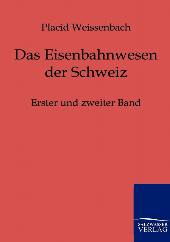 Das Eisenbahnwesen Der Schweiz: Erster und zweiter Band