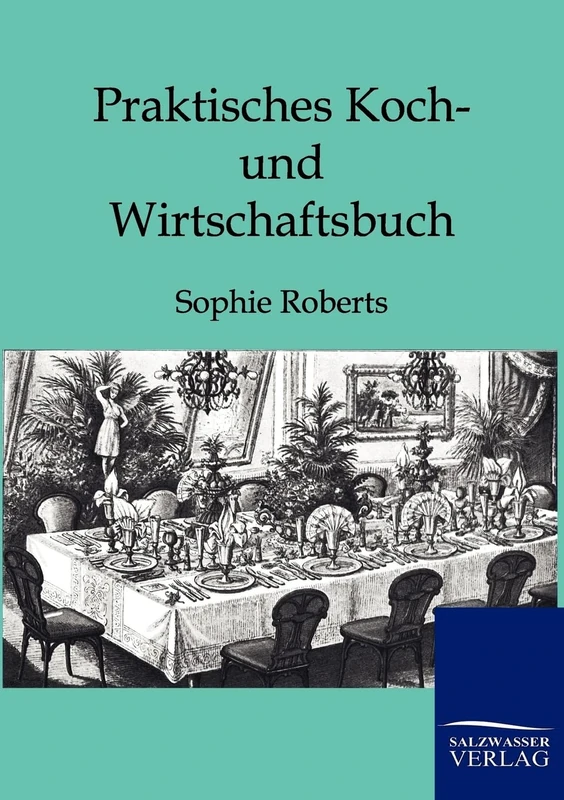Praktisches Koch- und Wirtschaftsbuch