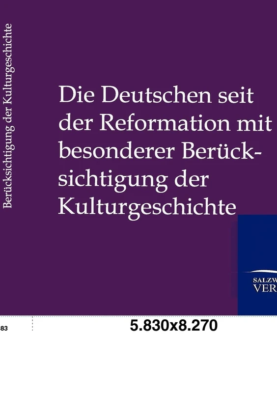 Die Deutschen seit der Reformation mit besonderer Berücksichtigung der Kulturgeshichte