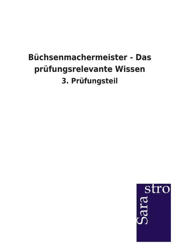 Büchsenmachermeister - Das prüfungsrelevante Wissen: 3. Prüfungsteil