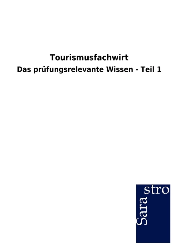 Tourismusfachwirt: Das prüfungsrelevante Wissen - Teil 1