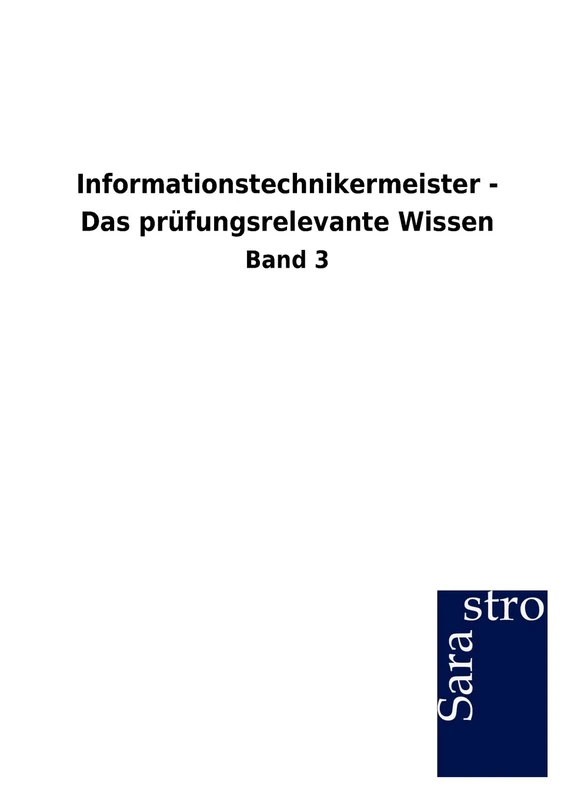 Informationstechnikermeister - Das prüfungsrelevante Wissen: Band 3