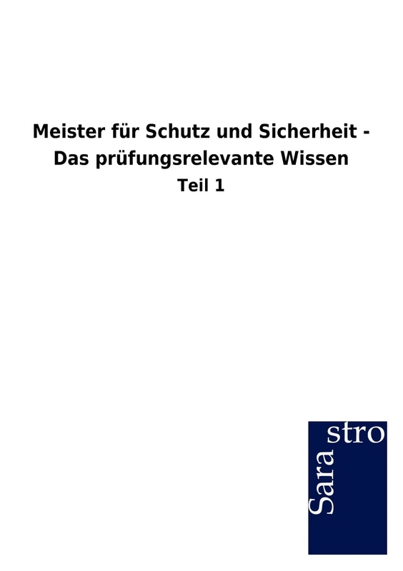 Meister Fur Schutz Und Sicherheit - Das PR Fungsrelevante Wissen: Teil 1
