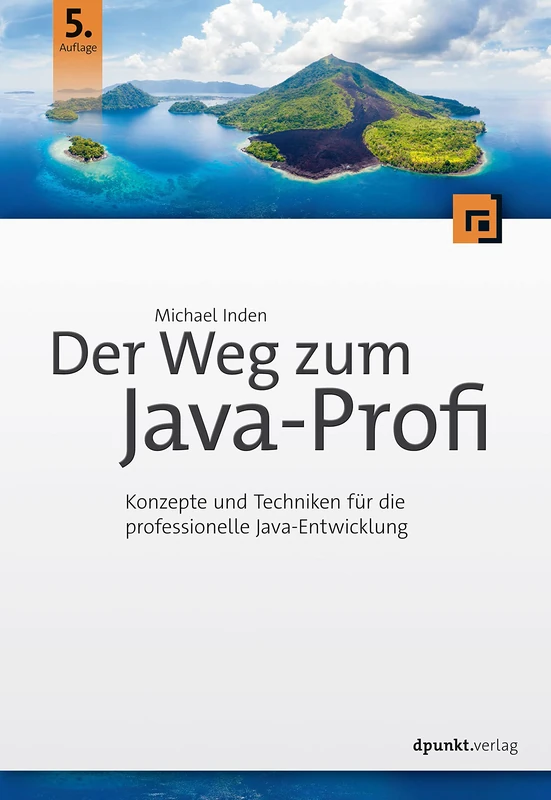 Der Weg zum Java-Profi: Konzepte und Techniken für die professionelle Java-Entwicklung. Aktuell zu Java 15 - Image 1