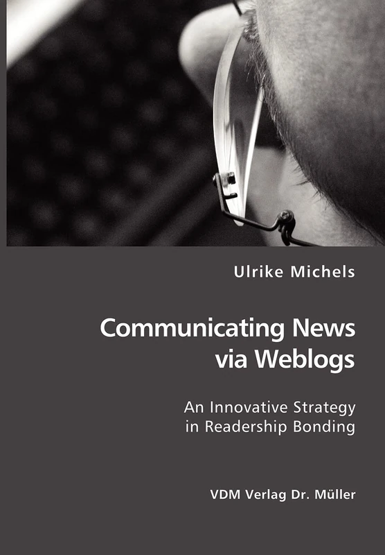 Communicating News via Weblogs: An Innovative Strategy in Readership Bonding
