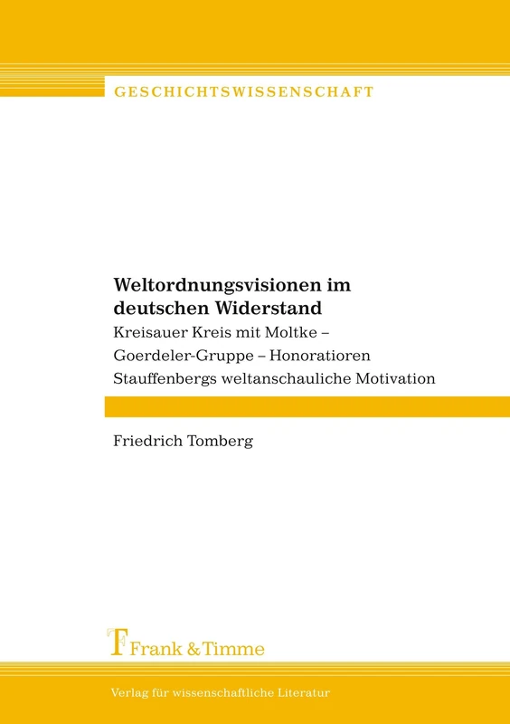 Weltordnungsvisionen im deutschen Widerstand: Kreisauer Kreis mit Moltke – Goerdeler Gruppe – Honoratioren – Stauffenbergs weltanschauliche Motivation - Image 1