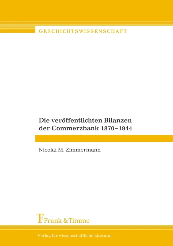 Die veröffentlichten Bilanzen der Commerzbank 1870–1944: Eine Bilanzanalyse unter Einbeziehung der Bilanzdaten von Deutscher Bank und Dresdner Bank - Image 1