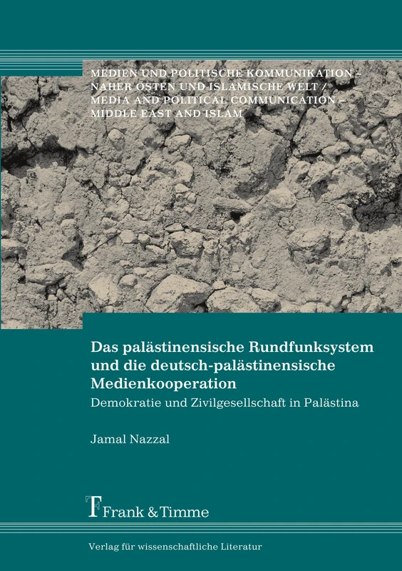 Das palästinensische Rundfunksystem und die deutsch-palästinensische Medienkooperation: Demokratie und Zivilgesellschaft in Palästina