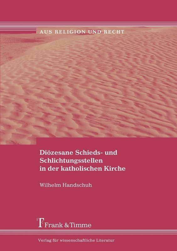 Diözesane Schieds- und Schlichtungsstellen in der katholischen Kirche: Eine rechtssystematische Untersuchung für den Bereich der Deutschen Bischofskonferenz - Image 1