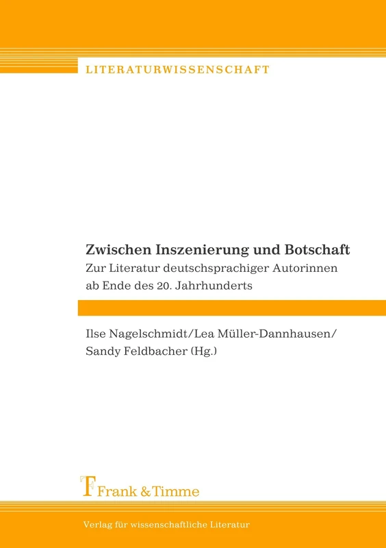 Zwischen Inszenierung und Botschaft: Zur Literatur von deutschsprachigen Autorinnen ab Ende des 20. Jahrhunderts