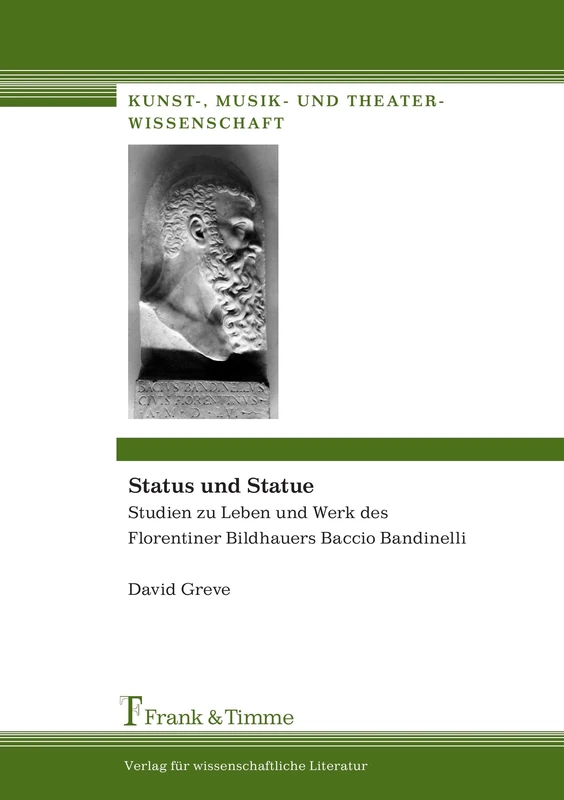 Status und Statue: Studien zu Leben und Werk des Florentiner Bildhauers Baccio Bandinelli