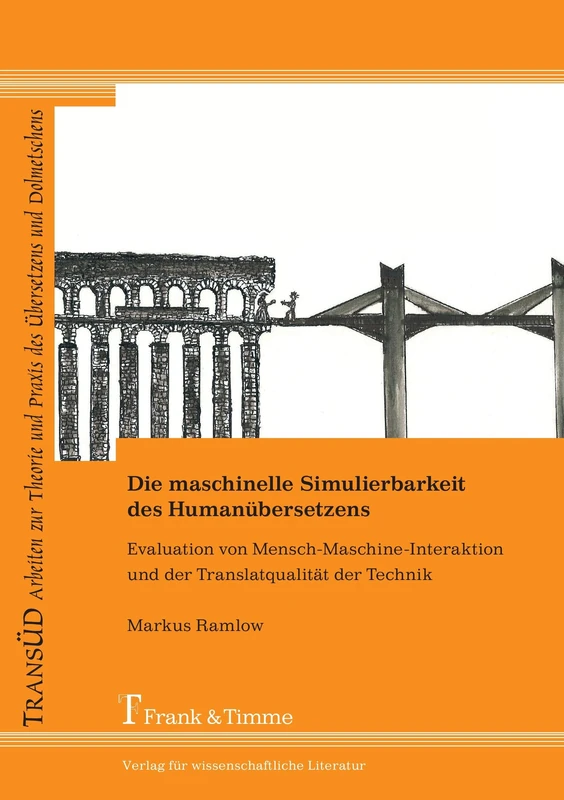 Die maschinelle Simulierbarkeit des Humanübersetzens: Evaluation von Mensch-Maschine-Interaktion und der Translatqualität der Technik