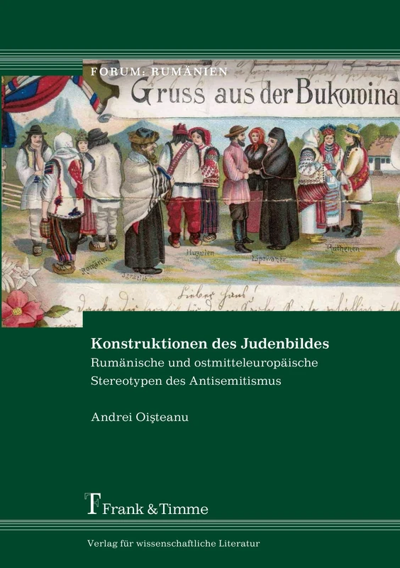 Konstruktionen des Judenbildes: Rumänische und ostmitteleuropäische Stereotypen des Antisemitismus