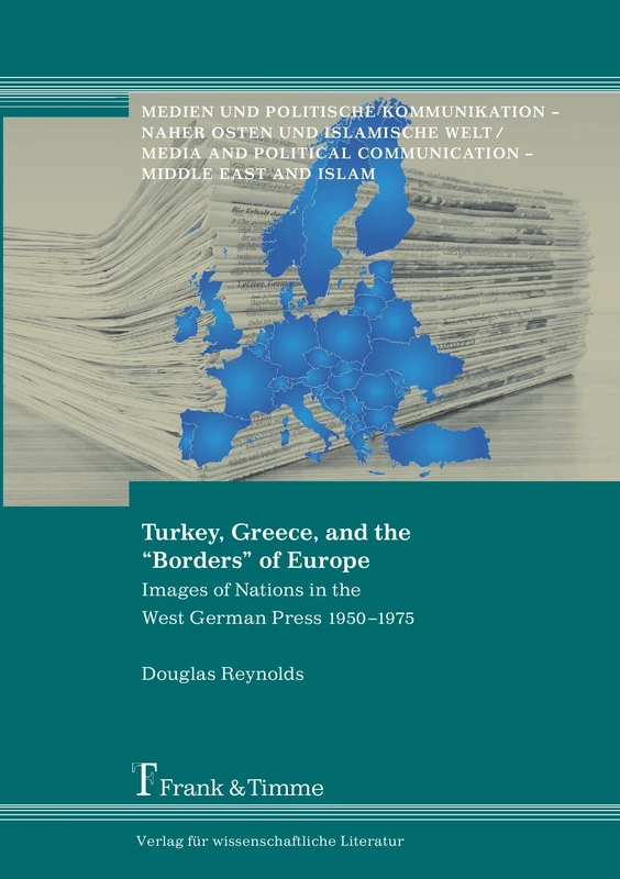 Turkey, Greece, and the “Borders” of Europe: Images of Nations in the West German Press 1950–1975