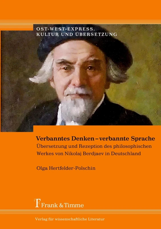 Verbanntes Denken – verbannte Sprache: Übersetzung und Rezeption des philosophischen Werkes von Nikolaj Berdjaev in Deutschlandd