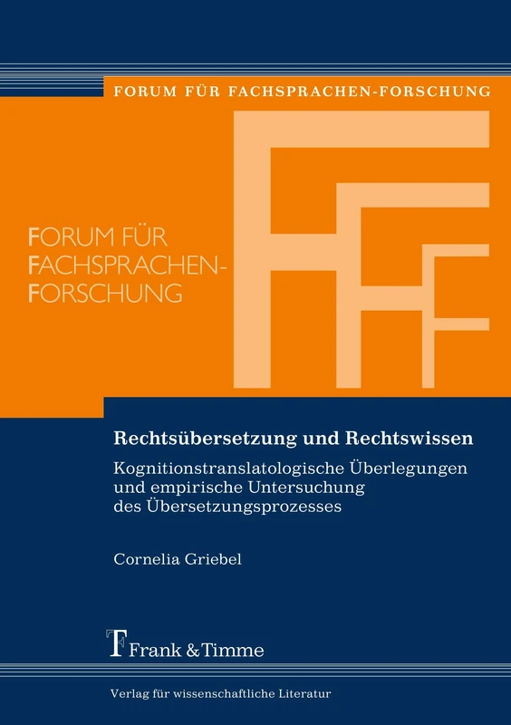 Rechtsübersetzung und Rechtswissen: Kognitionstranslatologische Überlegungen und empirische Untersuchung des Übersetzungsprozesses
