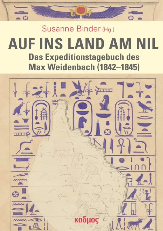 Auf ins Land am Nil: Das Expeditionstagebuch des Max Weidenbach (1842-1845)