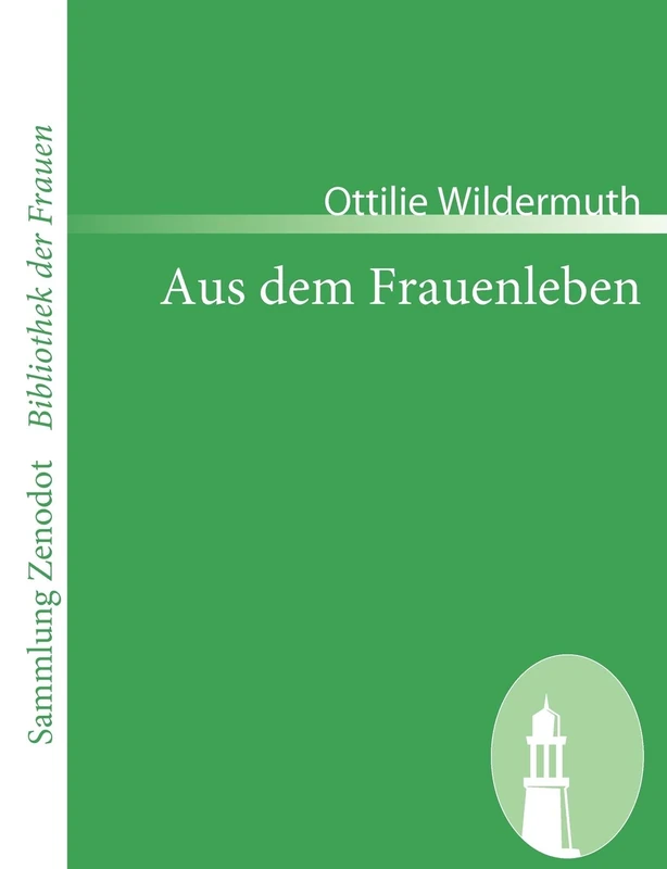 Aus dem Frauenleben (Sammlung Zenodot ibliothek Der Frauen)