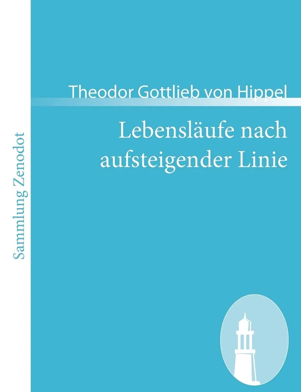 Lebensläufe nach aufsteigender Linie: nebst Beilagen A, B, C. (Sammlung Zenodot)