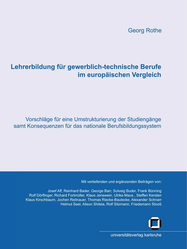 Lehrerbildung für gewerblich-technische Berufe im europäischen Vergleich: Vorschläge für eine Umstrukturierung der Studiengänge samt Konsequenzen für das nationale Berufsbildungssystem