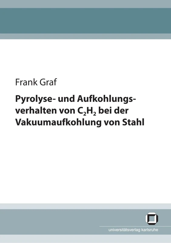 Pyrolyse-und Aufkohlungsverhalten von C2H2 bei der Vakuumaufkohlung von Stahl