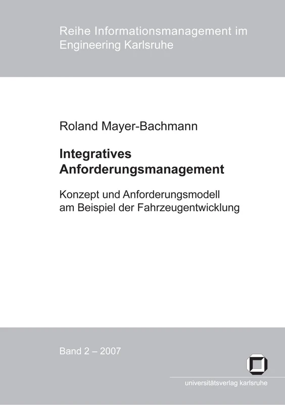 Integratives Anforderungsmanagement: Konzept und Anforderungsmodell am Beispiel der Fahrzeugentwicklung