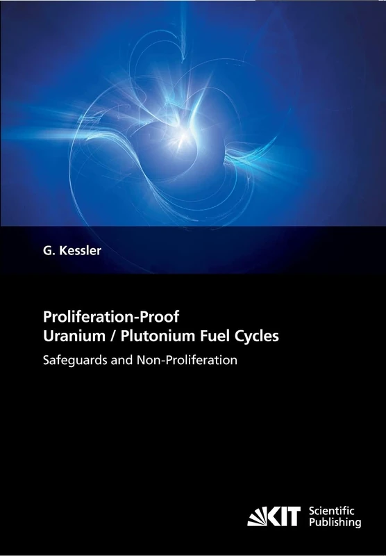 Proliferation-Proof Uranium / Plutonium Fuel Cycles: Safeguards and Non-Profileration
