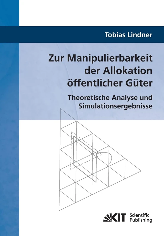 Zur Manipulierbarkeit der Allokation öffentlicher Güter: Theoretische Analyse und Simulationsergebnisse - Image 1