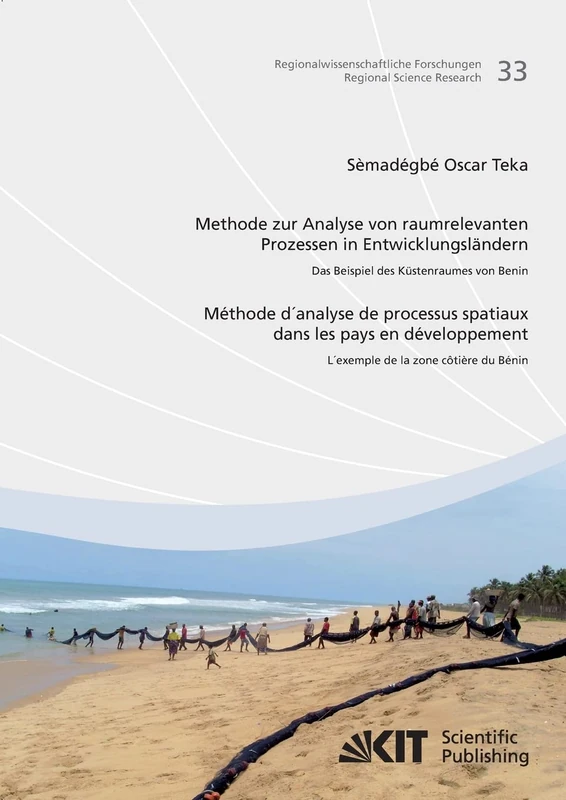 Methode zur Analyse von Raumrelevanten Prozessen in Entwicklungsländern: Das Beispiel des Küstenraums von Benin Méthode D'analyse de Processus ... L'exemple de la Zone Côtière du Bénin