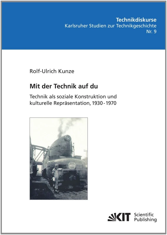 Mit der Technik auf du: Technik Als Soziale Konstruktion und Kulturelle Repräsentation, 1930 - 1970