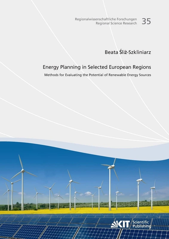 Energy Planning in Selected European Regions Methods for Evaluating the Potential of Renewable Energy Sources: Regionalwissenschaftliche Forschungen Regional Science Research