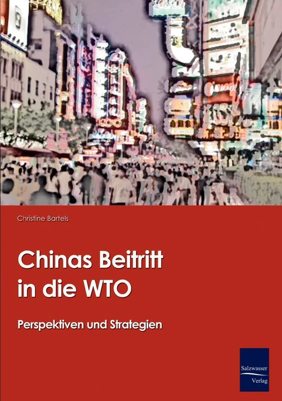 Chinas Beitritt in die WTO: Perspektiven und Strategien
