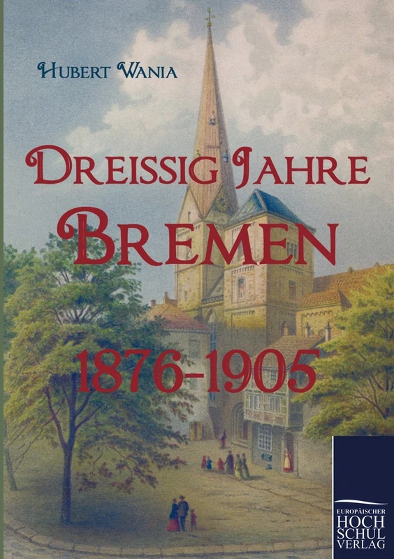 Dreissig Jahre Bremen: 1876-1905