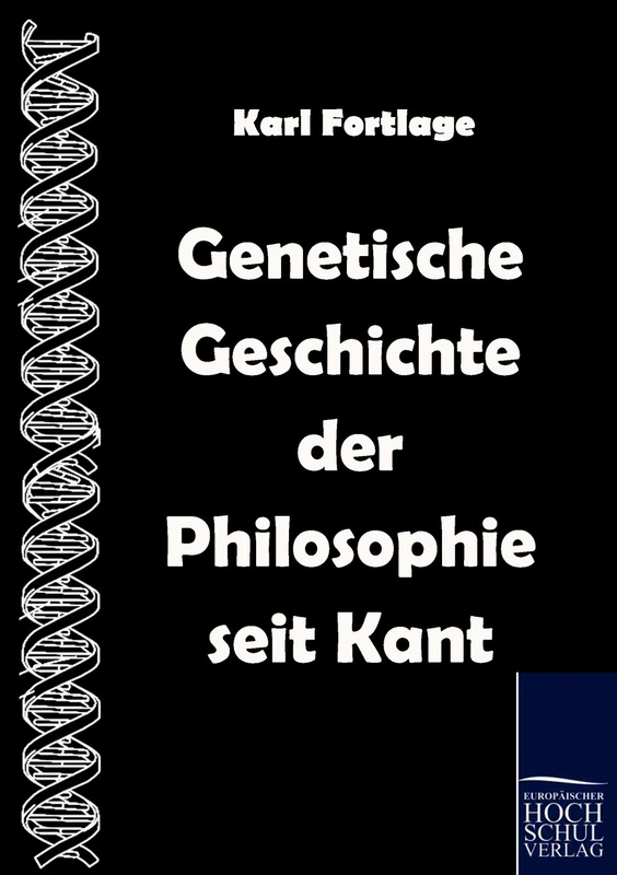Genetische Geschichte der Philosophie seit Kant