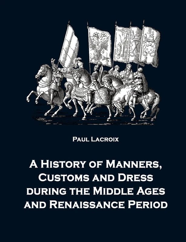A History of Manners, Customs and Dress during the Middle Ages and Renaissance Period - Image 1