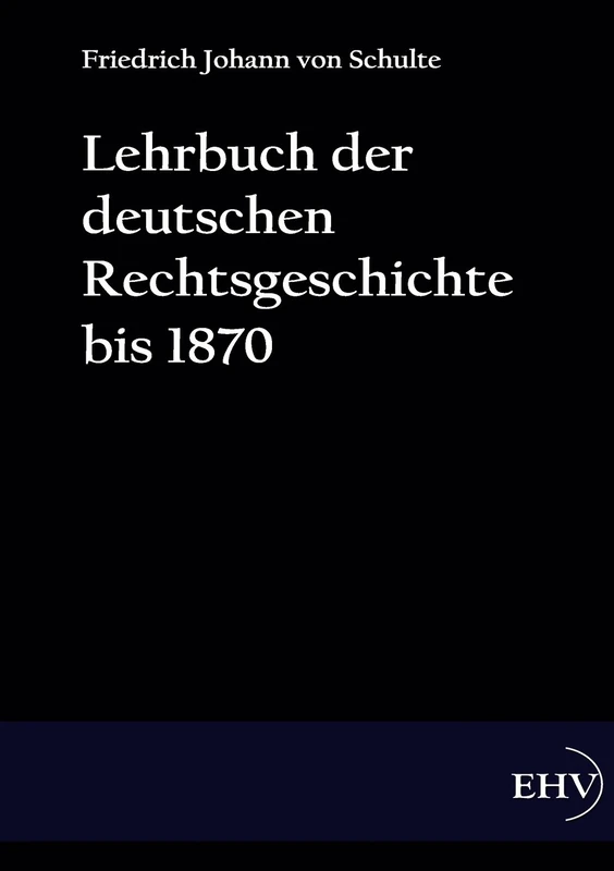 Lehrbuch der deutschen Rechtsgeschichte bis 1870