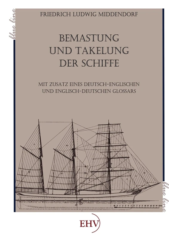 Bemastung und Takelung der Schiffe: mit zusatz eines Deutsch-Englischen und Englisch-Deutschen Glossars