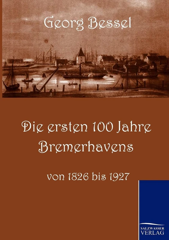 Die ersten 100 Jahre Bremerhavens: von 1826 bis 1927