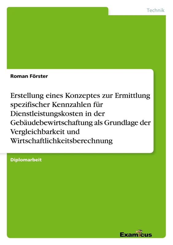 Erstellung eines Konzeptes zur Ermittlung spezifischer Kennzahlen für Dienstleistungskosten in der Gebäudebewirtschaftung als Grundlage der Vergleichbarkeit und Wirtschaftlichkeitsberechnung - Image 1