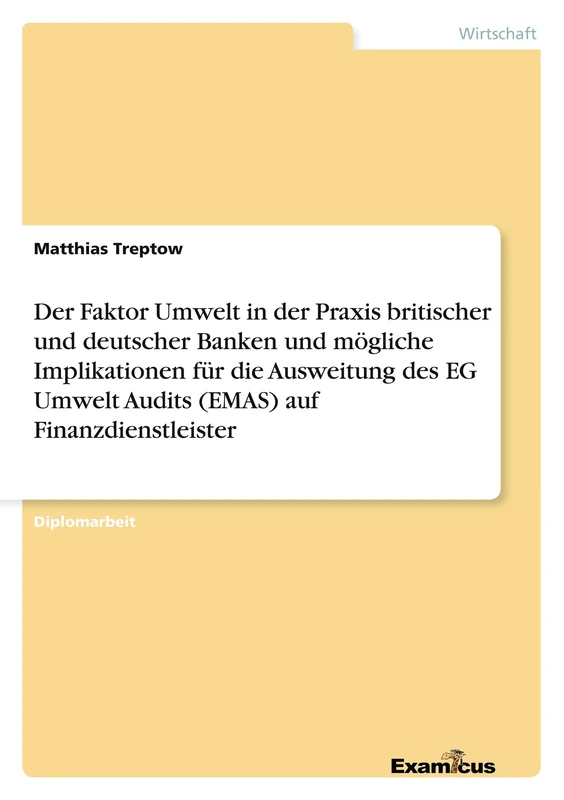 Der Faktor Umwelt in der Praxis britischer und deutscher Banken und mögliche Implikationen für die Ausweitung des EG Umwelt Audits (EMAS) auf Finanzdienstleister